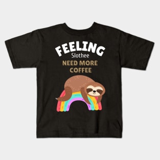 feeling slothee need more coffee Kids T-Shirt